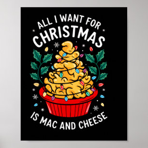 Merry Xmas All I Want For Christmas Mac And Cheese Poster