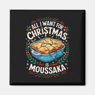 Merry Xmas All I Want For Christmas Moussaka Men W Magnet