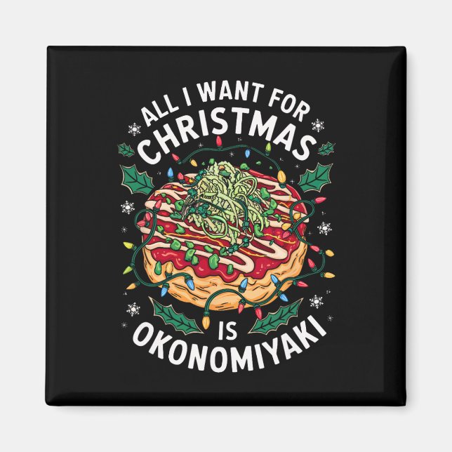 Merry Xmas All I Want For Christmas Okonomiyaki Me Magnet (Front)