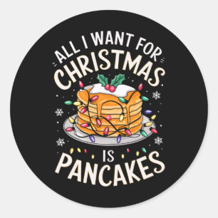 Merry Xmas All I Want For Christmas Pancakes Men W Classic Round Sticker