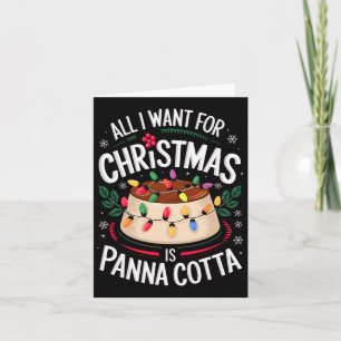Merry Xmas All I Want For Christmas Panna Cotta Me Card