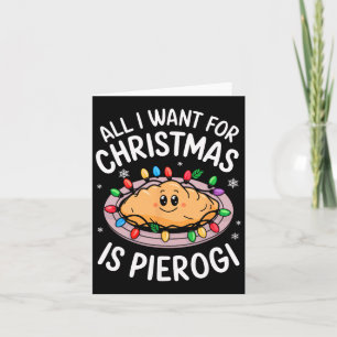 Merry Xmas All I Want For Christmas Pierogi Men Wo Card