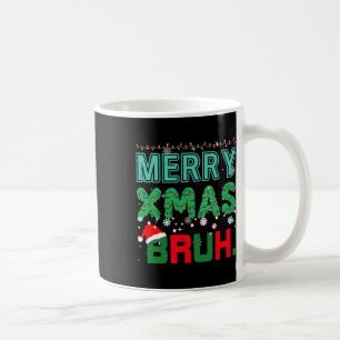 Merry Xmas Bruh Funny Meme Christmas Saying Bro  Coffee Mug