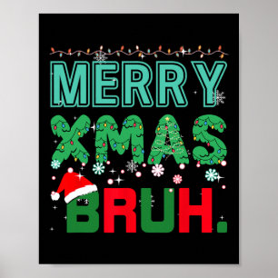Merry Xmas Bruh Funny Meme Christmas Saying Bro  Poster