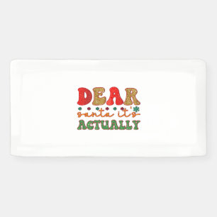 Merry Xmas Dear Santa It Is Actually Banner
