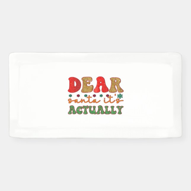 Merry Xmas Dear Santa It Is Actually Banner (Horizontal)