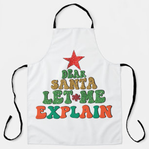 Merry Xmas Dear Santa Let Me Explain Apron