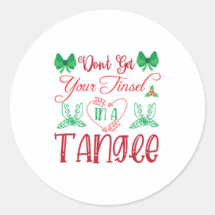 Merry Xmas Do Not Get Your Tinsel In A Tangie Classic Round Sticker