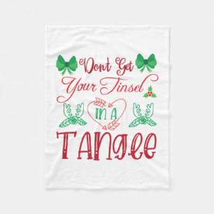 Merry Xmas Do Not Get Your Tinsel In A Tangie Fleece Blanket