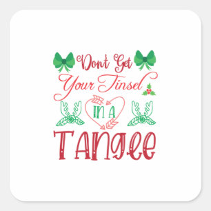 Merry Xmas Do Not Get Your Tinsel In A Tangie Square Sticker
