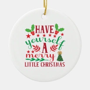 Merry Xmas Have Yourself A Merry Little Christmas Ceramic Ornament