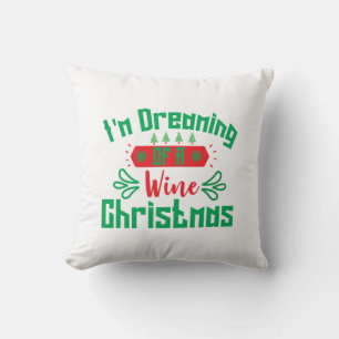 Merry Xmas I Am Dreaming Of A Wine Christmas Cushion