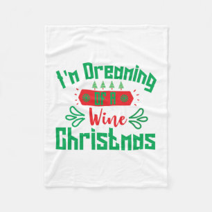 Merry Xmas I Am Dreaming Of A Wine Christmas Fleece Blanket