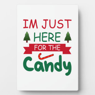 Merry Xmas I Am Just Here For The Candy Plaque