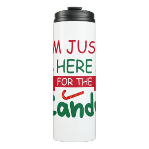 Merry Xmas I Am Just Here For The Candy Thermal Tumbler