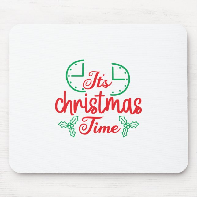 Merry Xmas It Is Christmas Time Mouse Pad (Front)