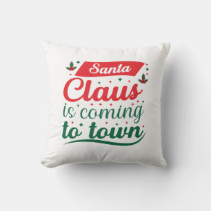 Merry Xmas Santa Claus Is Coming To Town Cushion
