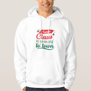 Merry Xmas Santa Claus Is Coming To Town Hoodie