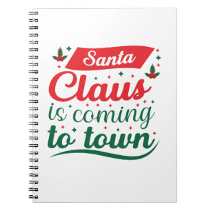 Merry Xmas Santa Claus Is Coming To Town Notebook