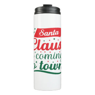Merry Xmas Santa Claus Is Coming To Town Thermal Tumbler