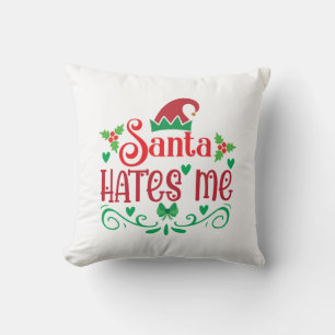 Merry Xmas Santa Hates Me Cushion
