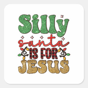 Merry Xmas Silly Santa Is For Jesus Square Sticker