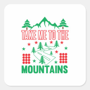Merry Xmas Take Me To The Mountains Square Sticker