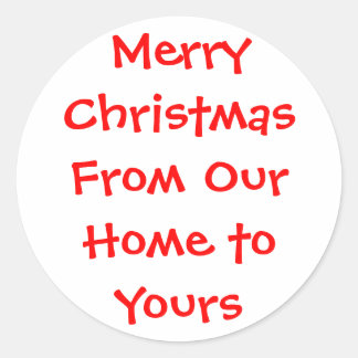 MerryChristmasFrom Our Home to Yours Classic Round Sticker