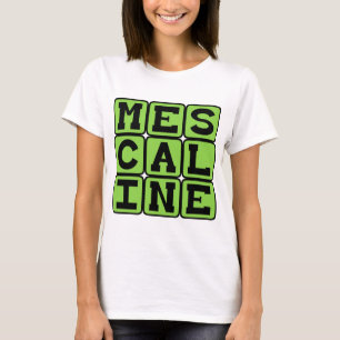Mescaline, Hallucinogenic Drug T-Shirt