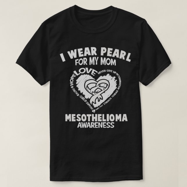 Mesothelioma Awareness I Wear Pearl For My Mum Hea T-Shirt (Design Front)