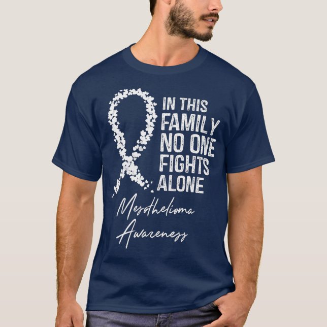 Mesothelioma Awareness In This Family No One T-Shirt (Front)