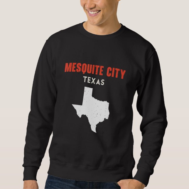 Mesquite city Texas USA State America Travel Texan Sweatshirt (Front)
