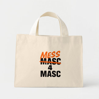 Mess 4 Masc Mini Tote Bag