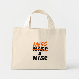 Mess 4 Masc Mini Tote Bag