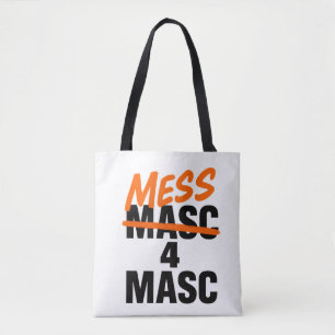 Mess 4 Masc Tote Bag