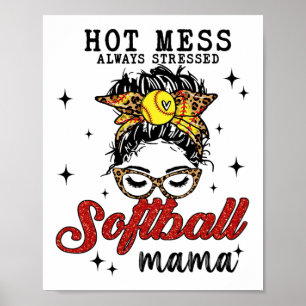 Mess Always Stressed Softball Mama Poster