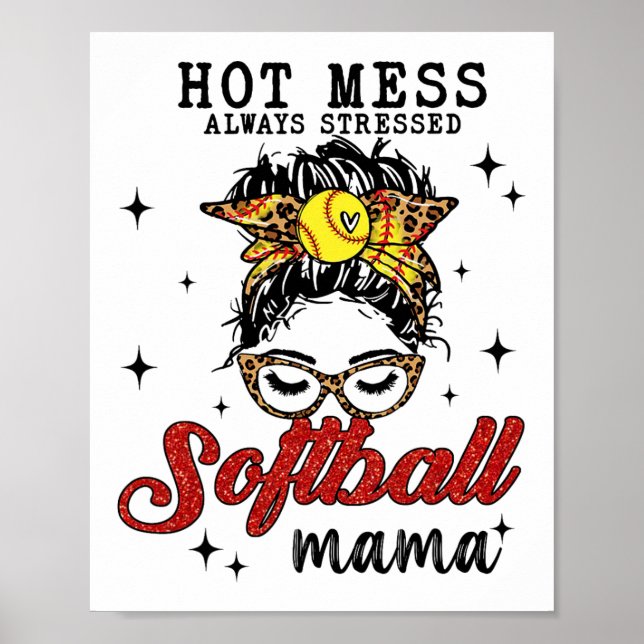 Mess Always Stressed Softball Mama  Poster (Front)