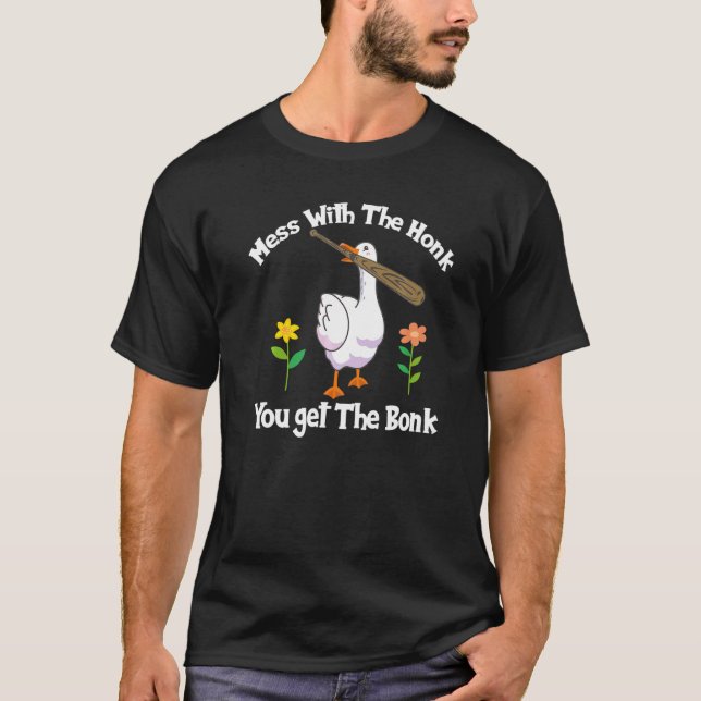 Mess With Honk Get The Bonk Goose Duck Farmer Flow T-Shirt (Front)