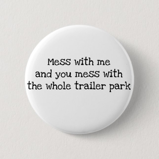 Mess with me 6 cm round badge (Front)