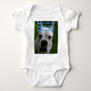 Mess with me and you mess with my dog ! baby bodysuit