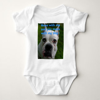  Mess with me and you mess with my dog ! Baby Bodysuit
