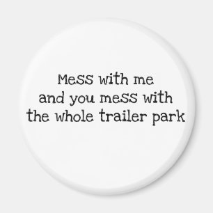 Mess with me magnet