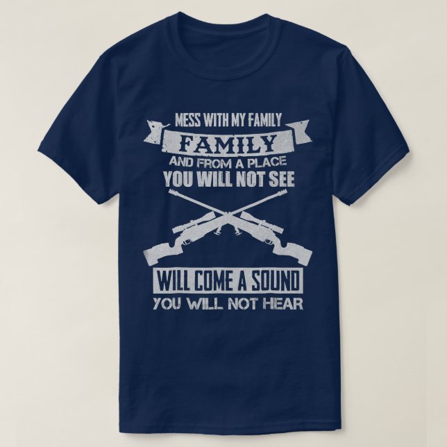 Mess With My Family Sniper Sound  I Military Famil T-Shirt (Design Front)