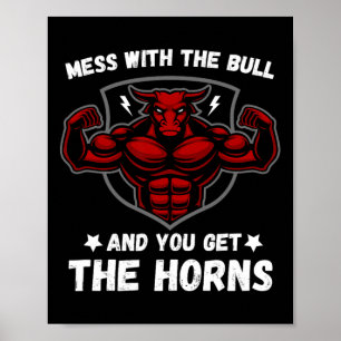 Mess With The Bull And You Get The Horns Bodybuild Poster