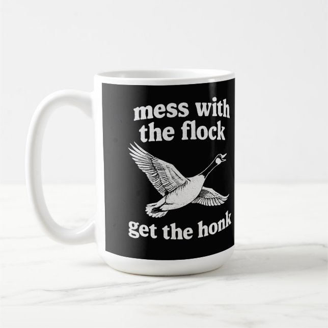 Mess With The Flock, Get The Honk" Coffee Mug (Left)