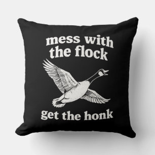 Mess With The Flock, Get The Honk" Cushion