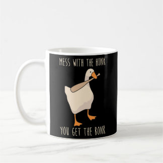 Mess With The Honk You Get The Bonk Coffee Mug
