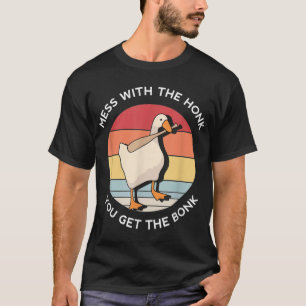 mess with the honk you get the bonk goose memes gi T-Shirt