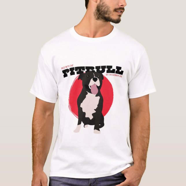 Mess with the Pitbull T-Shirt (Front)
