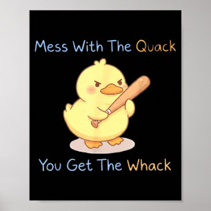 Mess With The Quack You Get The Whack Funny Duck M Poster